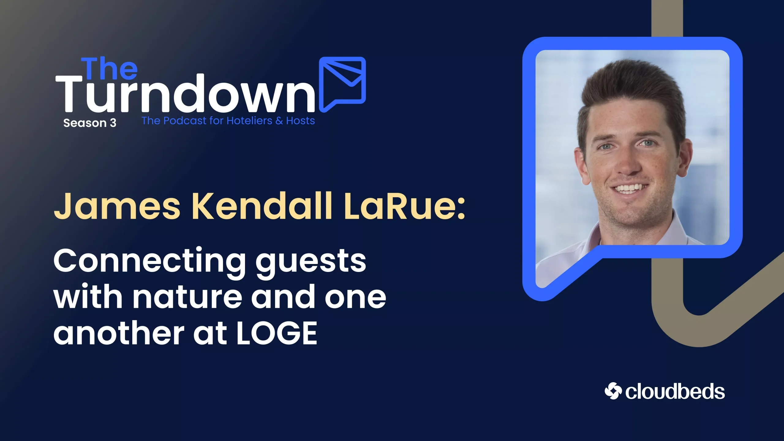 James Kendall LaRue: Connecting guests with nature and one another at LOGE